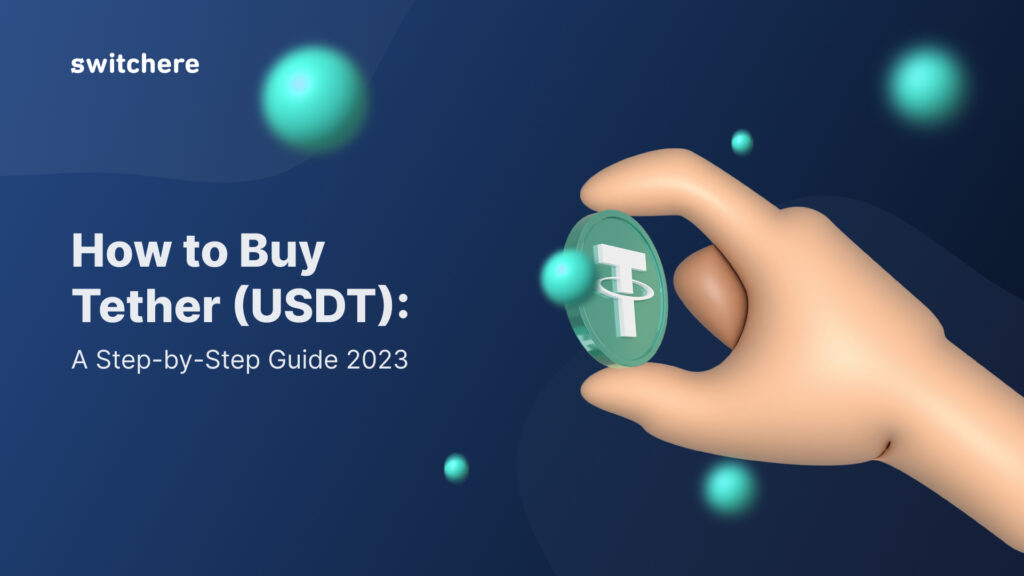 How To Buy Tether USDT A Step By Step Guide 2023 Blog Switchere