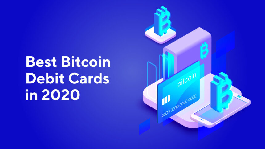 Top 5 Best Bitcoin Debit Cards in 2020