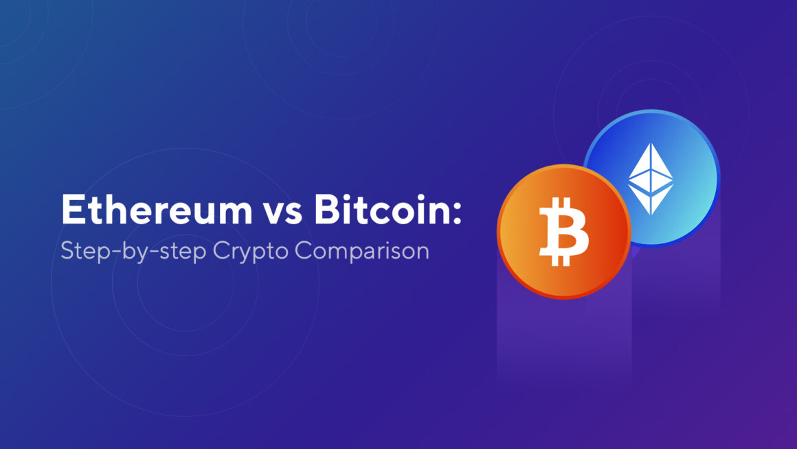 Ethereum vs Bitcoin: A Step-by-Step Cryptocurrency Comparison