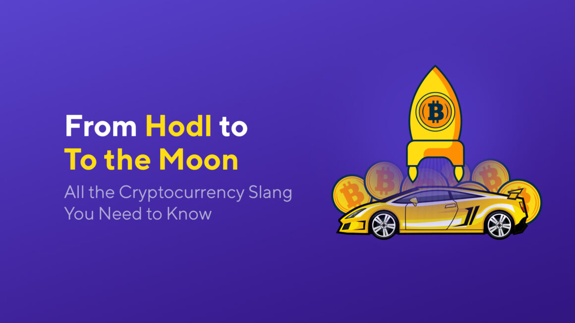 From Hodl to To the moon: All the Cryptocurrency Slang You Need to Know