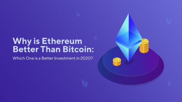 Why is Ethereum Better Than Bitcoin: Which One is a Better Investment in 2020?