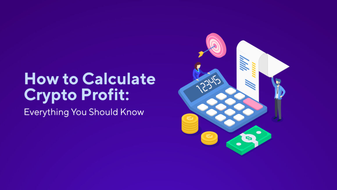 How to Calculate Crypto Profit: Everything You Should Know