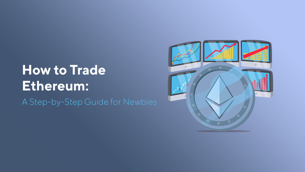 How to Trade Ethereum: A Step-by-Step Guide for Newbies