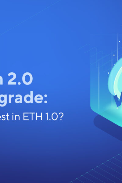 Ethereum 2.0 Major Upgrade: Should You Invest in ETH 1.0?