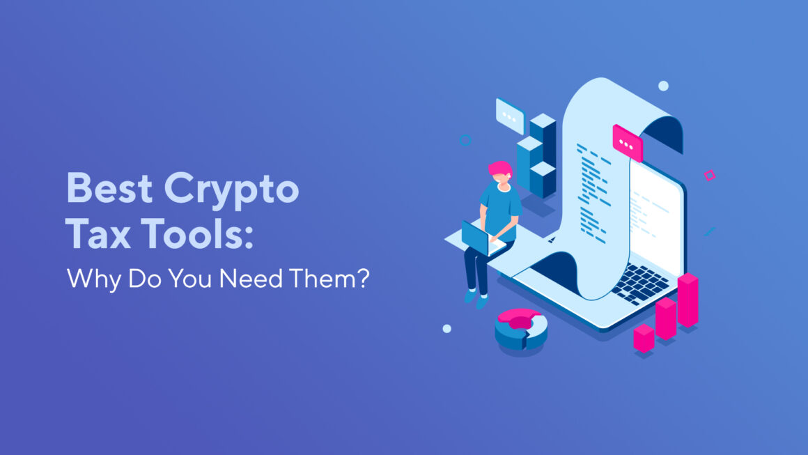 Best Crypto Tax Tools: Why Do You Need Them?