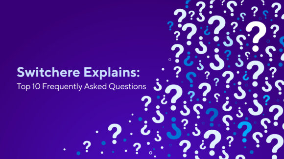Switchere Explains: Top 10 Frequently Asked Questions