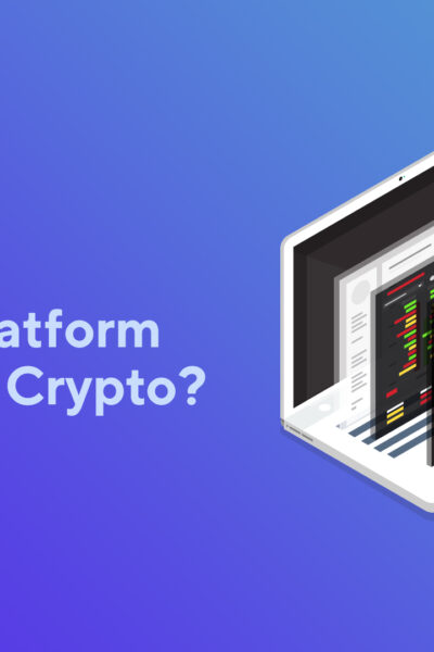 Best Trading Platform for Crypto: Which One to Choose?