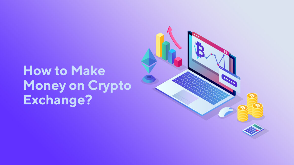 How to Make Money on Crypto Exchange?