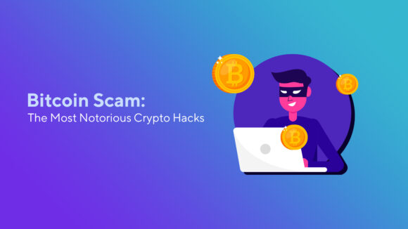 Bitcoin Scam: The Most Notorious Crypto Hacks