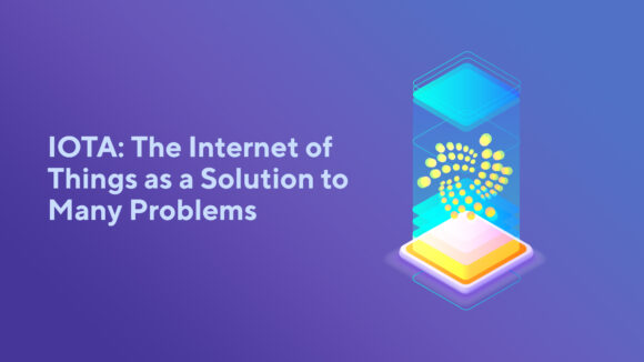 IOTA: The Internet of Things as a Solution to Many Problems