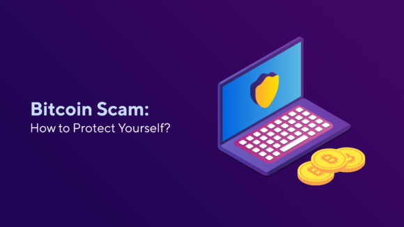 Bitcoin Scam: How to Protect Yourself?