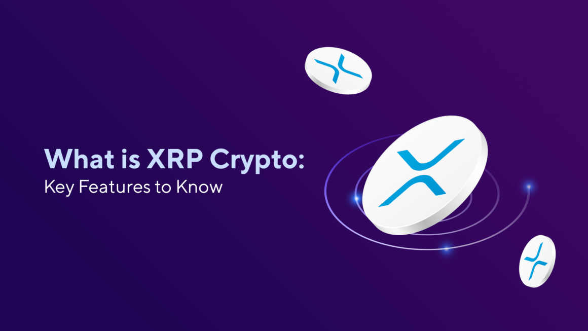 What is XRP Cryptocurrency: Key Features to Know