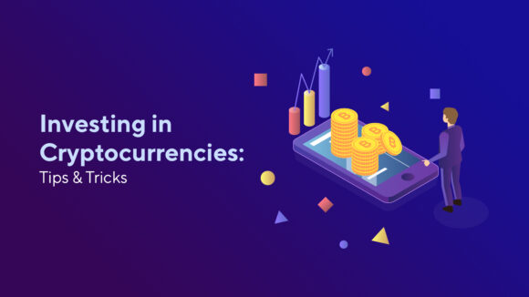 Investing in Cryptocurrencies: Tips & Tricks
