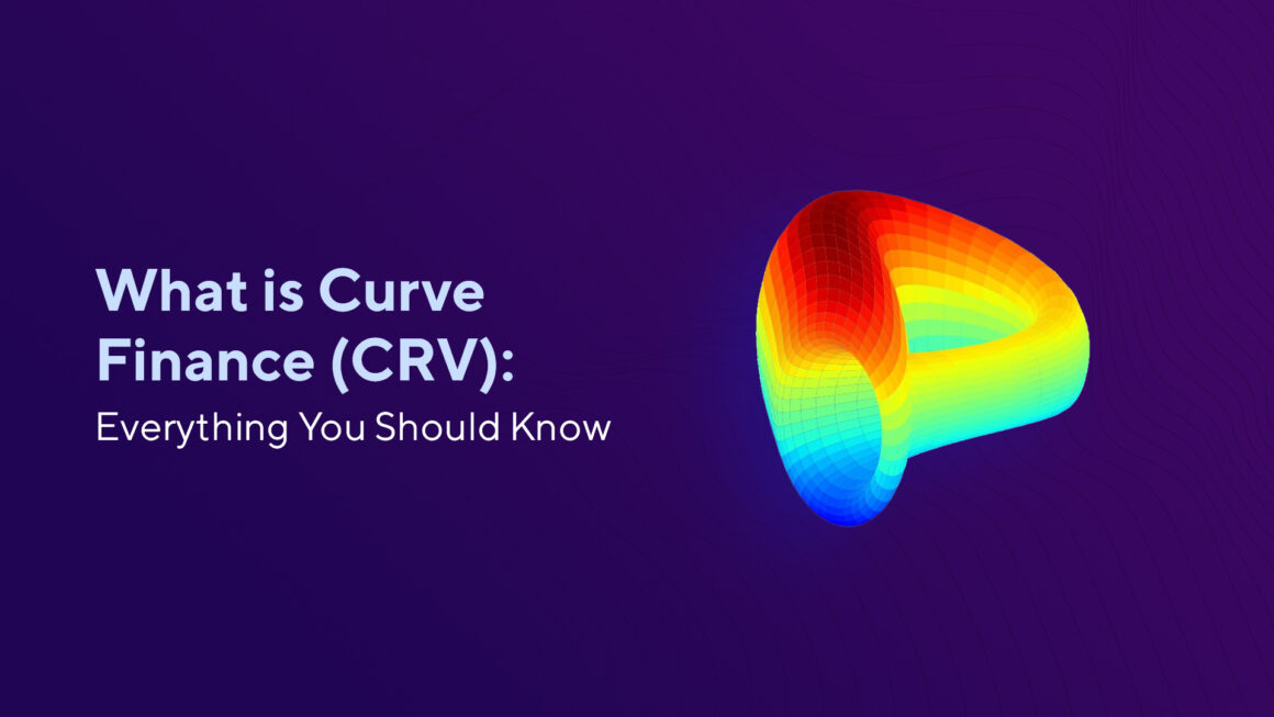 What is Curve Finance (CRV): Everything You Should Know