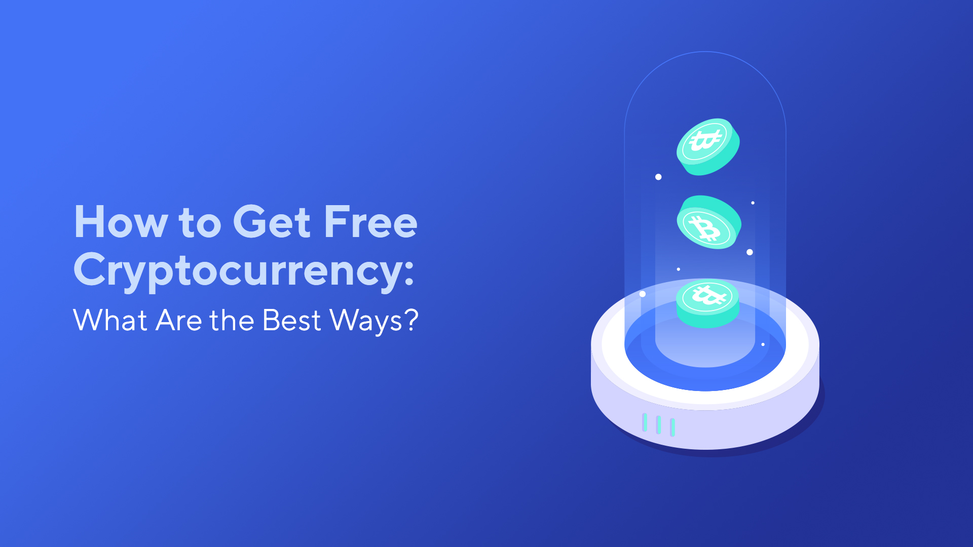 How to Get Free Cryptocurrency: What Are the Best Ways ...