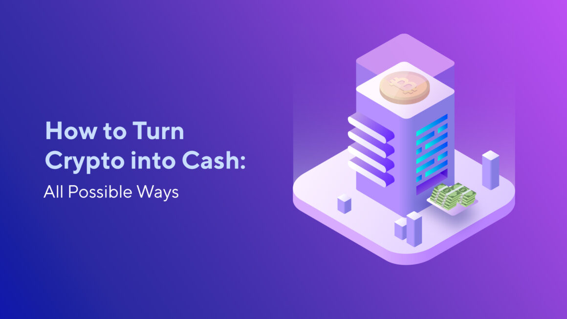 How to Turn Crypto into Cash: All Possible Ways