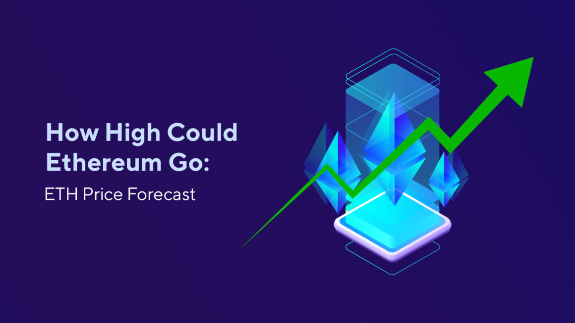 How High Could Ethereum Go: ETH Price Forecast