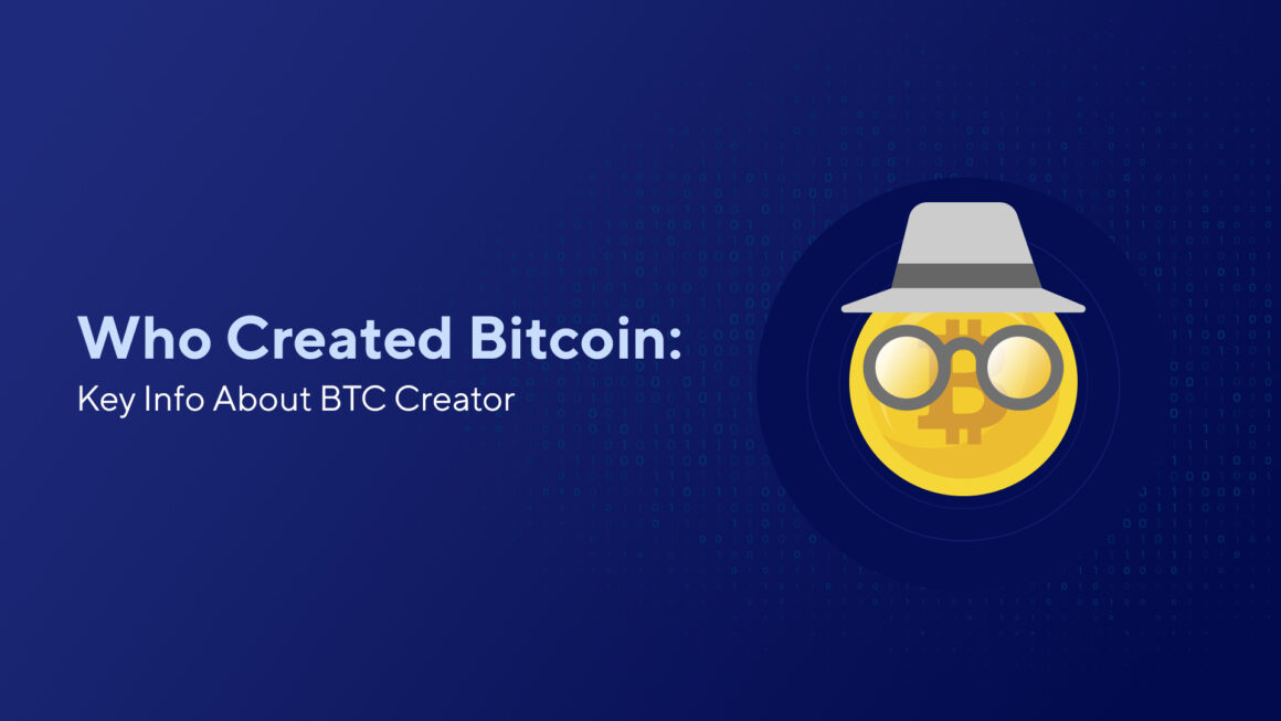 Who Created Bitcoin: Key Info About BTC Creator
