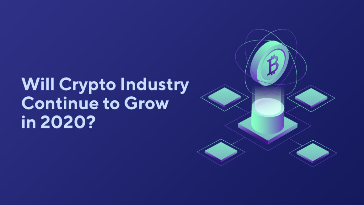 Will Crypto Industry Continue to Grow in 2020?