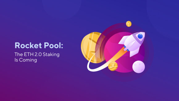 Rocket Pool: The ETH 2.0 Staking Is Coming