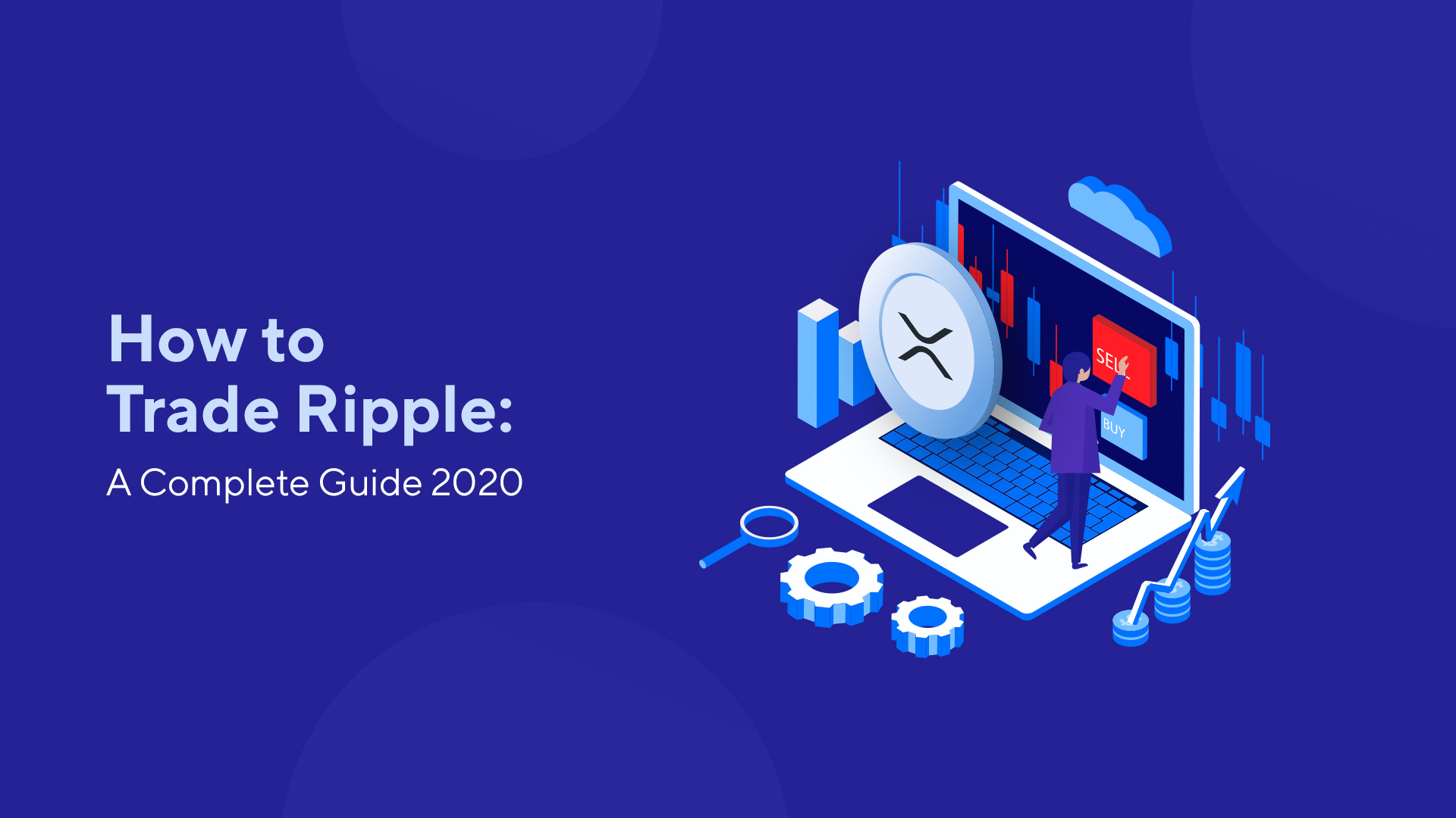 How to Trade Ripple: A Complete Guide 2020