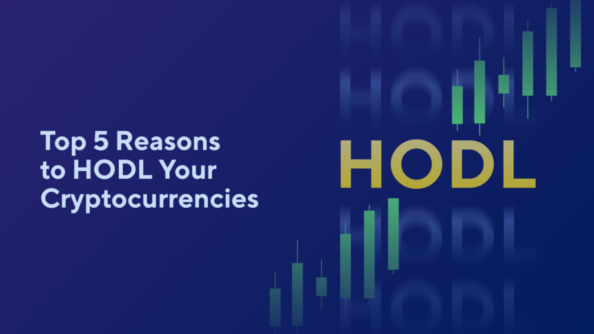 Top 5 Reasons to HODL Your Cryptocurrencies