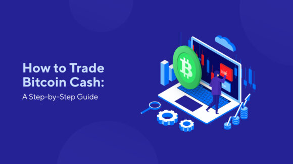 How to Trade Bitcoin Cash: A Step-by-Step Guide