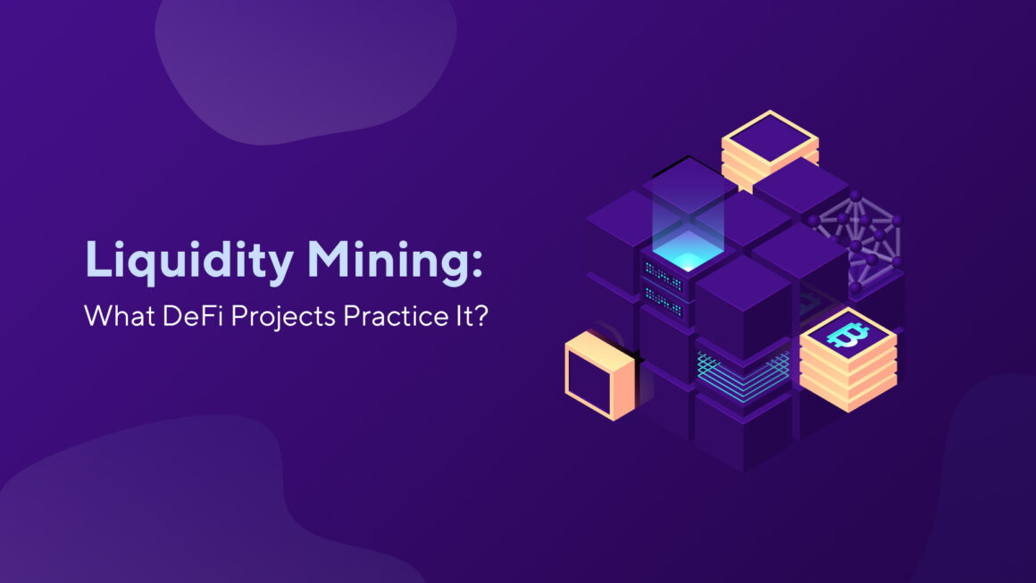 Liquidity Mining: What DeFi Projects Practice It?