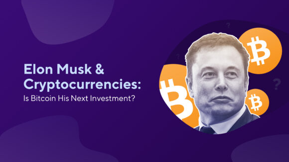 Elon Musk & Cryptocurrencies: Is Bitcoin His Next Investment?