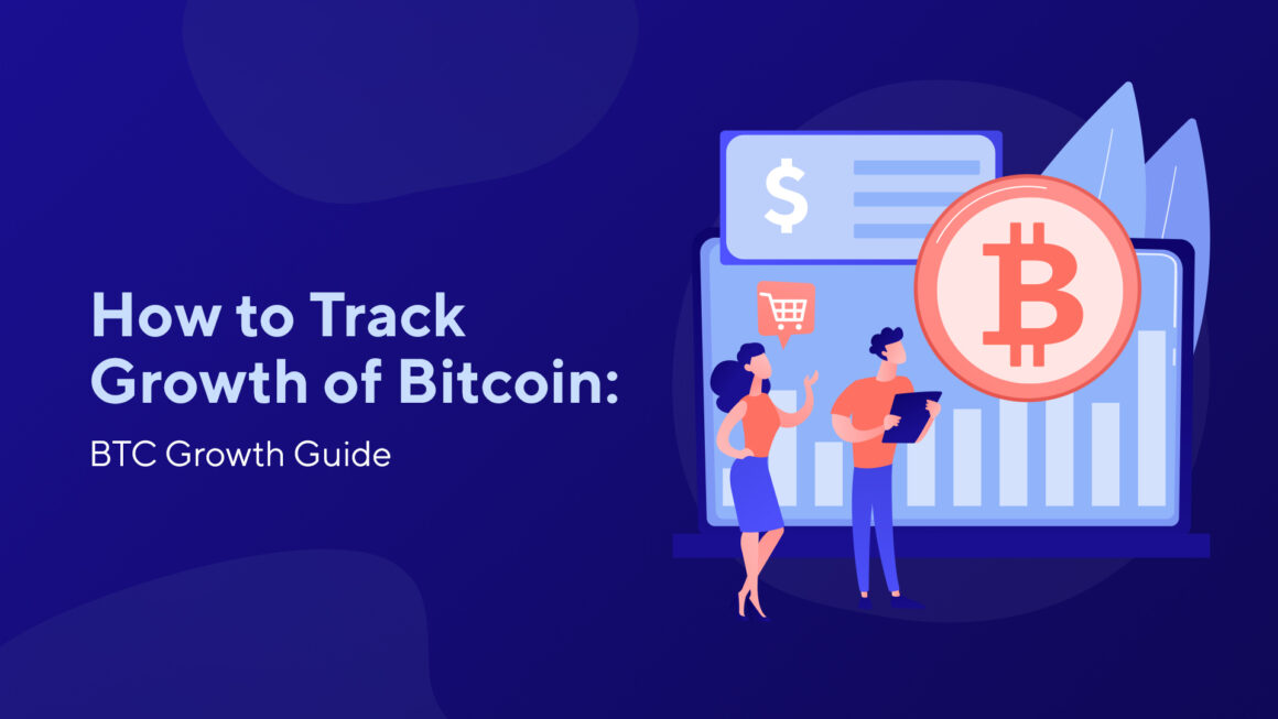 How to Track Growth of Bitcoin: BTC Growth Guide