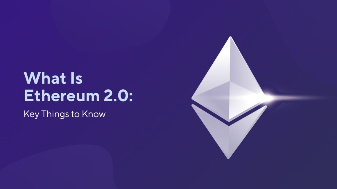 What Is Ethereum 2.0: Key Things to Know