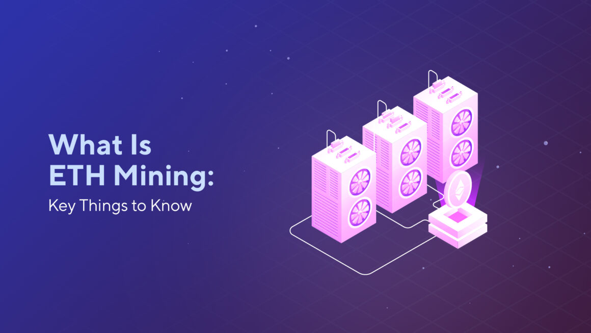 What Is ETH Mining: Key Things to Know
