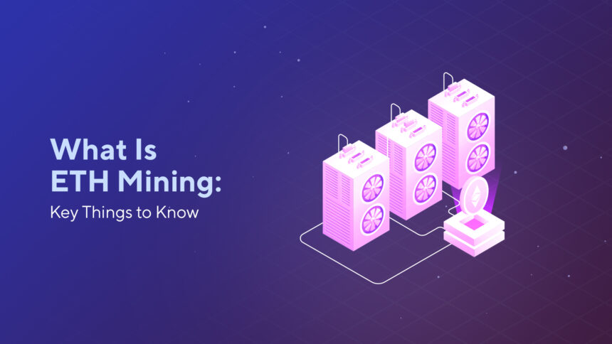 What Is ETH Mining: Key Things to Know