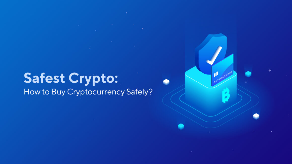 Safest Crypto: How to Buy Cryptocurrency Safely?