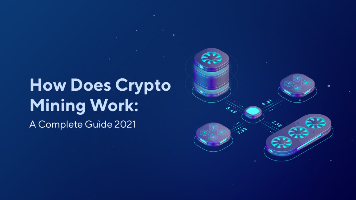 How Does Crypto Mining Work: A Complete Guide 2021