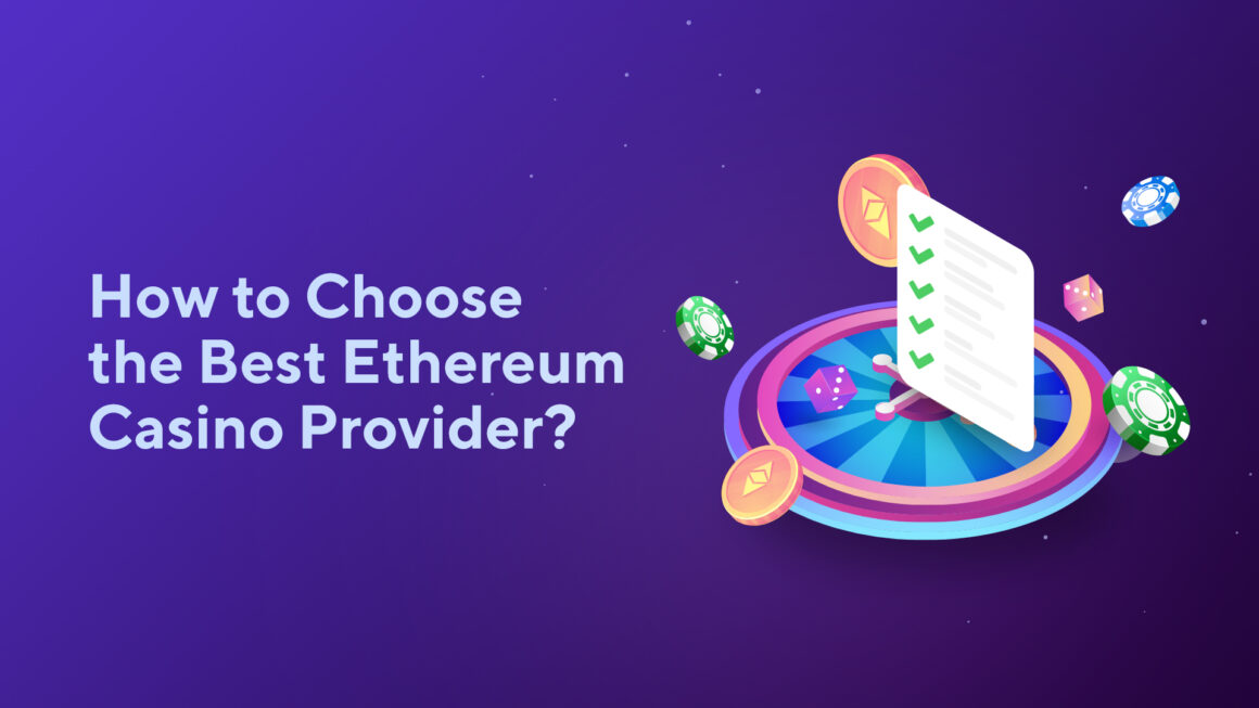 How to Choose the Best Ethereum Casino Provider?