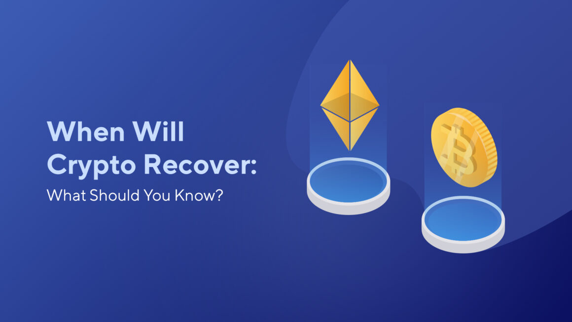 When Will Crypto Recover: What Should You Know?