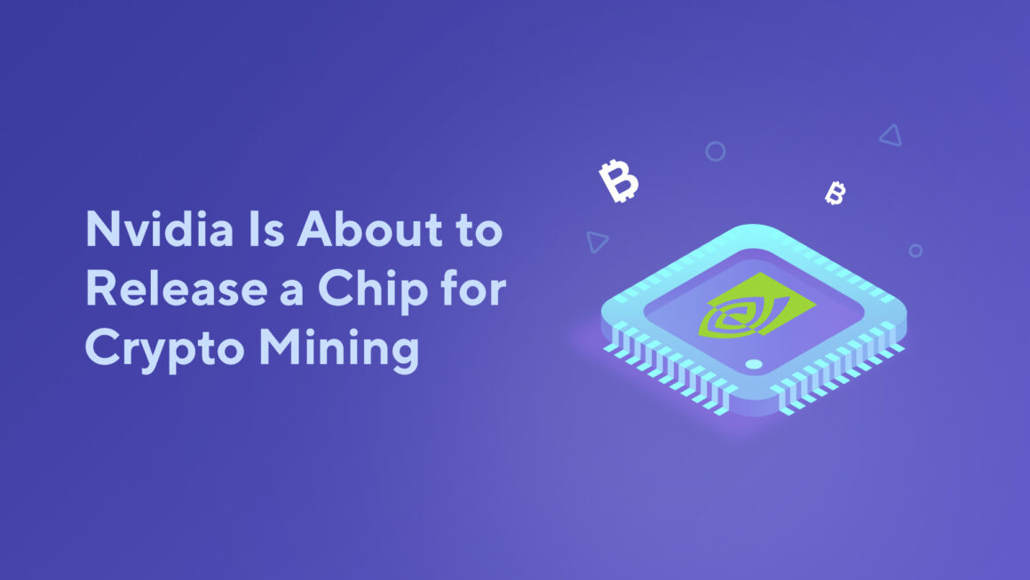 Nvidia Is About to Release a Chip for Crypto Mining
