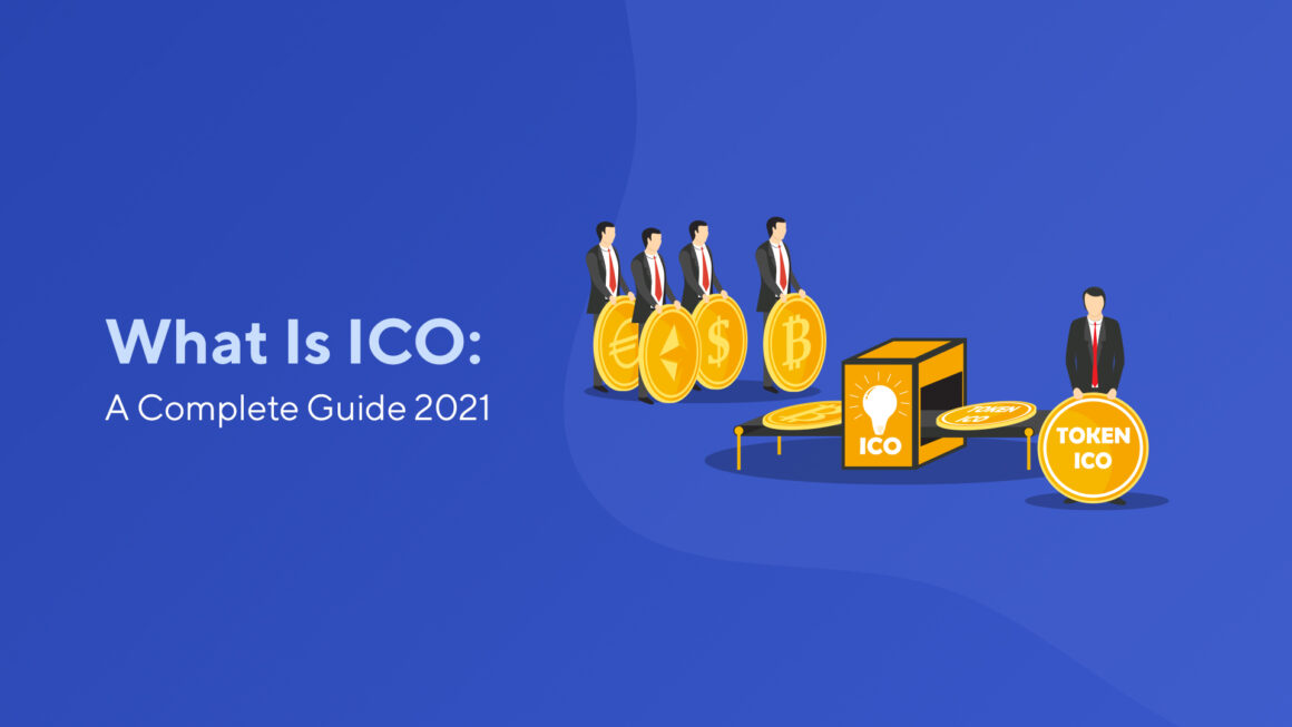 What Is ICO: A Complete Guide 2021