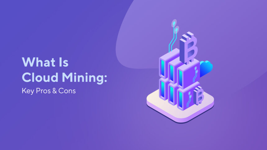 What Is Cloud Mining: Key Pros & Cons