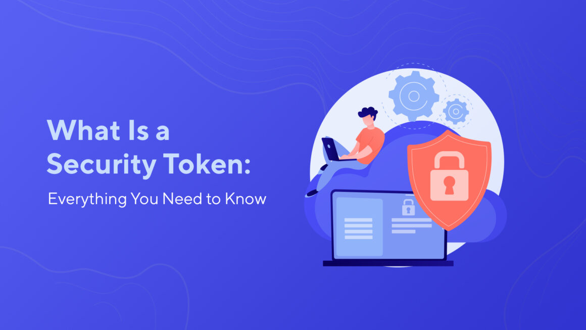 What Is a Security Token: Everything You Need to Know