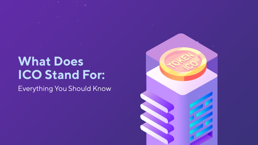 What Does ICO Stand For: Everything You Should Know