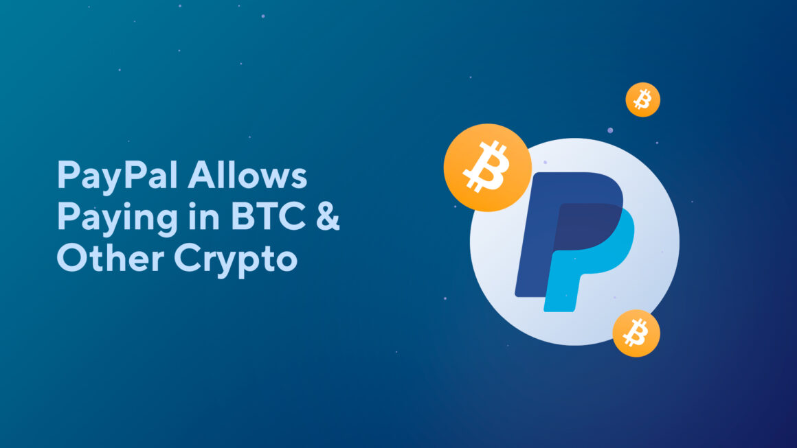 PayPal Allows Paying in BTC & Other Cryptocurrencies