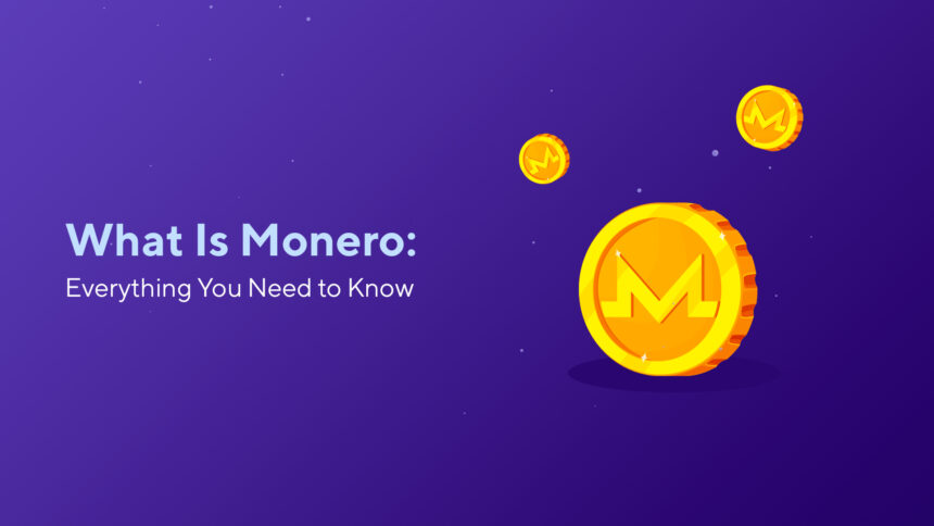 What Is Monero: Everything You Need to Know