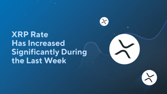 XRP Rate Has Increased Significantly During the Last Week