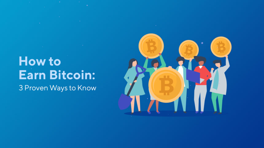 How to Earn Bitcoin: 3 Proven Ways to Know