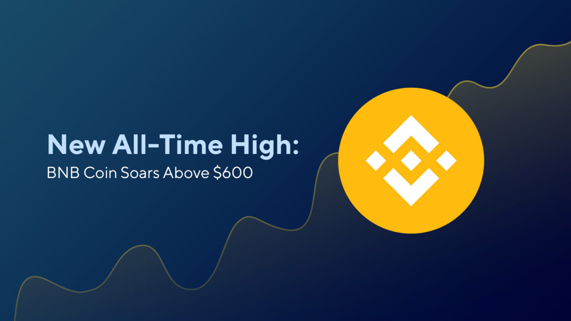 New All-Time High: BNB Coin Soars Above $600