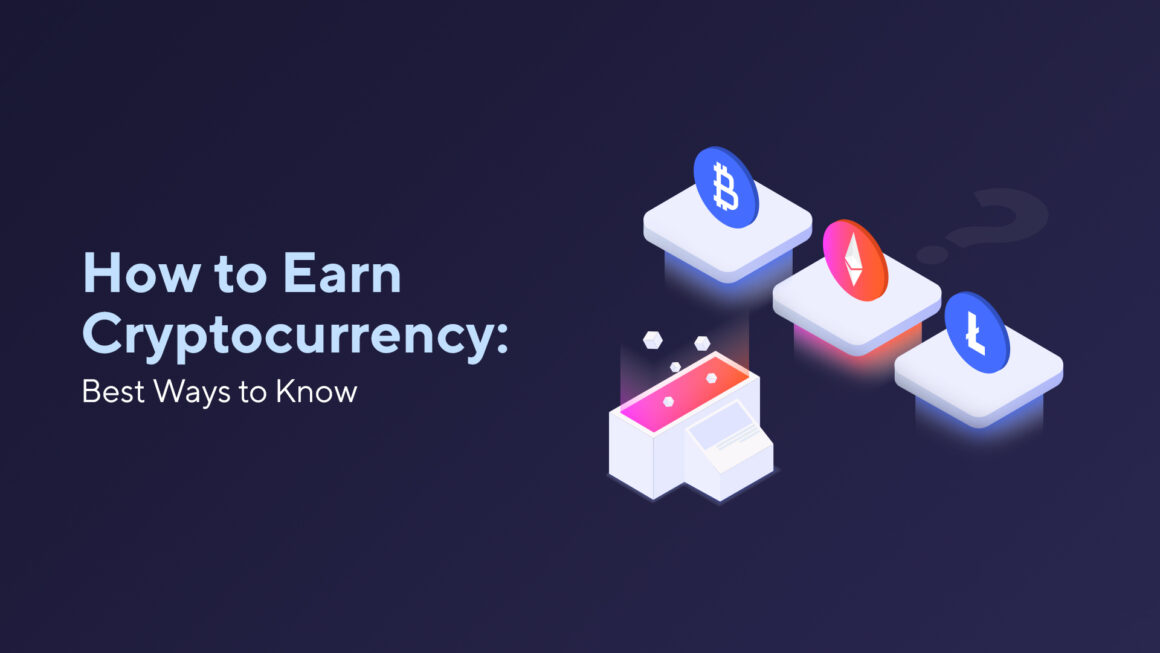 How to Earn Cryptocurrency: Best Ways to Know