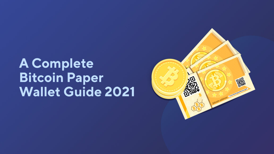 A Complete Bitcoin Paper Wallet Guide 2021