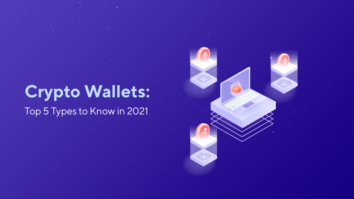 Cryptocurrency Wallets: Top 5 Types to Know in 2021